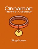 Cinnamon: The First Collection (eBook, ePUB) Cinnamon: The First Collection (eBook, ePUB)