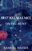 First Kill Was Nice (On The Hunt, #7) (eBook, ePUB) First Kill Was Nice (On The Hunt, #7) (eBook, ePUB)