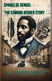 Sparks Of Genius : The Edmond Berge Story (eBook, ePUB) Sparks Of Genius : The Edmond Berge Story (eBook, ePUB)