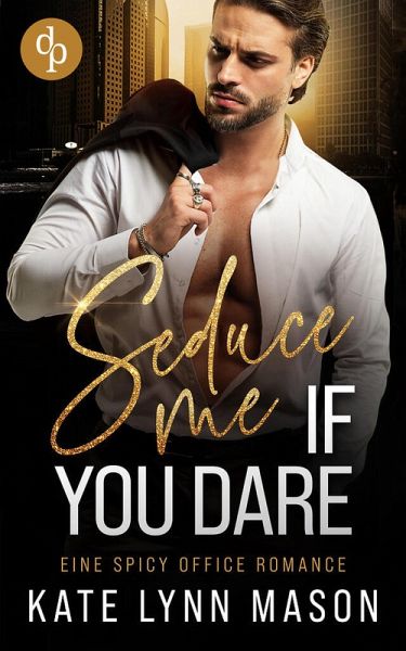 Seduce me if you dare   Eine spicy Office Romance (eBook, ePUB)
