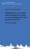 Möglichkeiten und Grenzen einer Beteiligung von Laien an der Leitungsgewalt in der katholischen Kirche (eBook, PDF) Möglichkeiten und Grenzen einer Beteiligung von Laien an der Leitungsgewalt in der katholischen Kirche (eBook, PDF)
