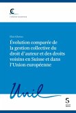 Évolution comparée de la gestion collective du droit d'auteur et des droits voisins en Suisse et dans l'Union européenne (eBook, PDF)