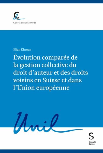Évolution comparée de la gestion collective du droit d'auteur et des droits voisins en Suisse et dans l'Union européenne (eBook, PDF) Évolution comparée de la gestion collective du droit d'auteur et des droits voisins en Suisse et dans l'Union européenne (eBook, PDF)
