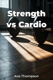Strength vs Cardio (eBook, ePUB) Strength vs Cardio (eBook, ePUB)