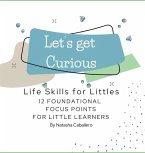 Let's Get Curious - 12 Foundational Focus Points for Little Learners Let's Get Curious - 12 Foundational Focus Points for Little Learners