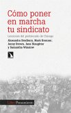 Cómo poner en marcha tu sindicato: Lecciones del profesorado de Chicago Cómo poner en marcha tu sindicato: Lecciones del profesorado de Chicago