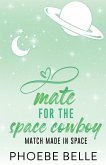 Mate for the Space Cowboy Mate for the Space Cowboy