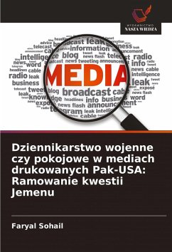 Cover Dziennikarstwo wojenne czy pokojowe w mediach drukowanych Pak-USA: Ramowanie kwestii Jemenu