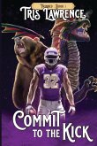 Commit to the Kick Commit to the Kick
