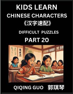 Reading Simplified Chinese Characters for Kids (Part 20) - Difficult Level, Learn to Recognize Simplified Mandarin Chinese Characters by Solving Characters Activities, HSK All Levels, Suitable for Young, Adults, Teens, Easy lessons to Fast Learn Mandarin - Guo, Qiqing
