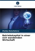 Betriebskapital in einer sich wandelnden Wirtschaft Betriebskapital in einer sich wandelnden Wirtschaft