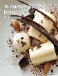 50 Vanilla Chocolate Recipes - Bild 1