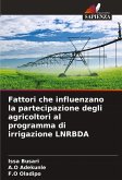 Fattori che influenzano la partecipazione degli agricoltori al programma di irrigazione LNRBDA Fattori che influenzano la partecipazione degli agricoltori al programma di irrigazione LNRBDA