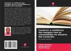 Construir a resiliência dos mangais com as comunidades no estuário dos Camarões - Moudingo, J-Hude;Ajonina, Gordon;Mbarga, Bindzi Construir a resiliência dos mangais com as comunidades no estuário dos Camarões - Moudingo, J-Hude;Ajonina, Gordon;Mbarga, Bindzi