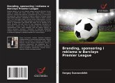 Branding, sponsoring i reklama w Barclays Premier League Branding, sponsoring i reklama w Barclays Premier League