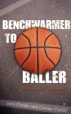 Benchwarmer to Baller Benchwarmer to Baller