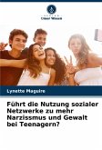 Führt die Nutzung sozialer Netzwerke zu mehr Narzissmus und Gewalt bei Teenagern? Führt die Nutzung sozialer Netzwerke zu mehr Narzissmus und Gewalt bei Teenagern?