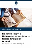 Die Verwendung von bildbasierten Informationen im Prozess der digitalen Integration Die Verwendung von bildbasierten Informationen im Prozess der digitalen Integration