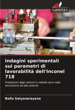 Indagini sperimentali sui parametri di lavorabilità dell'Inconel 718 - Satyanarayana, Bollu