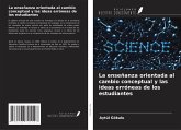 La enseñanza orientada al cambio conceptual y las ideas erróneas de los estudiantes