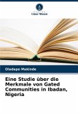 Eine Studie über die Merkmale von Gated Communities in Ibadan, Nigeria