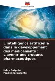 L'intelligence artificielle dans le développement des médicaments : L'avenir des produits pharmaceutiques L'intelligence artificielle dans le développement des médicaments : L'avenir des produits pharmaceutiques
