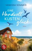 Eine Handvoll Küstenglück Eine emotionale Wholesome Romance an der Ostseeküste Eine Handvoll Küstenglück Eine emotionale Wholesome Romance an der Ostseeküste