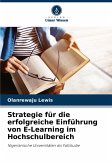 Strategie für die erfolgreiche Einführung von E-Learning im Hochschulbereich Strategie für die erfolgreiche Einführung von E-Learning im Hochschulbereich