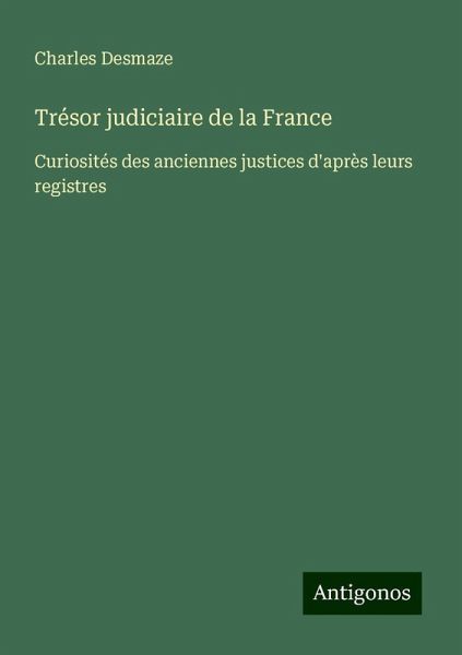 Trésor judiciaire de la France Trésor judiciaire de la France