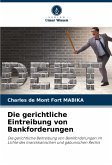 Die gerichtliche Eintreibung von Bankforderungen Die gerichtliche Eintreibung von Bankforderungen