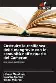 Costruire la resilienza delle mangrovie con le comunità nell'estuario del Camerun Costruire la resilienza delle mangrovie con le comunità nell'estuario del Camerun