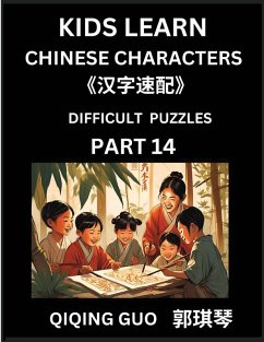 Reading Simplified Chinese Characters for Kids (Part 14) - Difficult Level, Learn to Recognize Simplified Mandarin Chinese Characters by Solving Characters Activities, HSK All Levels, Suitable for Young, Adults, Teens, Easy lessons to Fast Learn Mandarin - Guo, Qiqing