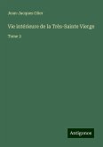 Vie intérieure de la Très-Sainte Vierge Vie intérieure de la Très-Sainte Vierge