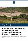 Einfluss der Land-Stadt-Migration auf die Lebensbedingungen älterer Menschen in
