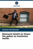 Niemand stiehlt es Ihnen: Sie geben es kostenlos weiter Niemand stiehlt es Ihnen: Sie geben es kostenlos weiter