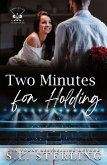 Two Minutes for Holding Two Minutes for Holding