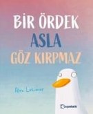 Bir Ördek Asla Göz Kirpmaz Bir Ördek Asla Göz Kirpmaz
