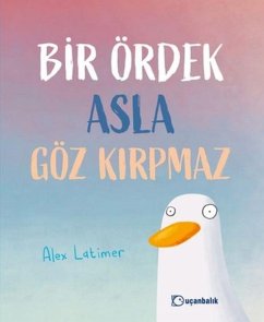 Bir Ördek Asla Göz Kirpmaz - Latimer, Alex