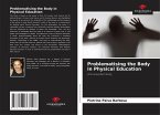 Problematising the Body in Physical Education Problematising the Body in Physical Education