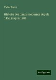 Histoire des temps modernes depuis 1453 jusqu'à 1789 Histoire des temps modernes depuis 1453 jusqu'à 1789
