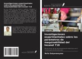 Investigaciones experimentales sobre los parámetros de maquinabilidad del Inconel 718 Investigaciones experimentales sobre los parámetros de maquinabilidad del Inconel 718