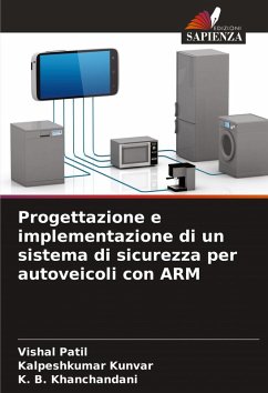 Progettazione e implementazione di un sistema di sicurezza per autoveicoli con ARM - Patil, Vishal;Kunvar, Kalpeshkumar;Khanchandani, K. B.