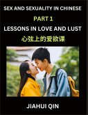 Chinese Romantic Stories & Essays on Sex and Sexuality (Part 1)- Self-learn Reading Chinese Romance, Sex Education, Love, Intimacy and Lust, Simple Lessons for Beginner Students of Mandarin Chinese, Easy Vocabulary, English, Pinyin, Simplified Characters, Chinese Romantic Stories & Essays on Sex and Sexuality (Part 1)- Self-learn Reading Chinese Romance, Sex Education, Love, Intimacy and Lust, Simple Lessons for Beginner Students of Mandarin Chinese, Easy Vocabulary, English, Pinyin, Simplified Characters,