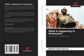 What is happening in Venezuela? What is happening in Venezuela?