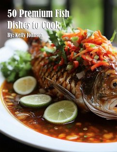 50 Premium Fish Dishes to Cook - Johnson, Kelly