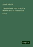 Traité du dol et de la fraude en matière civile et commerciale Traité du dol et de la fraude en matière civile et commerciale