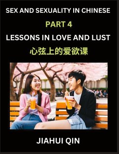 Cover Chinese Romantic Stories & Essays on Sex and Sexuality (Part 4)- Self-learn Reading Chinese Romance, Sex Education, Love, Intimacy and Lust, Simple Lessons for Beginner Students of Mandarin Chinese, Easy Vocabulary, English, Pinyin, Simplified Characters,