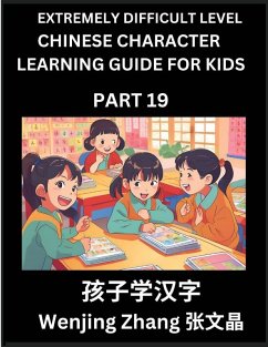 Chinese Character Learning Guide for Kids (Part 19)- Extremely Difficult level Brain Game Test Series, Easy Lessons for Kids to Learn Recognizing Simplified Chinese Characters, HSK All Levels - Zhang, Wenjing