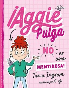 Aggie Pulga No Es Una Mentirosa! (Aggie Flea 1) - Ingram, Tania
