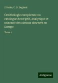 Ornithologie européenne ou catalogue descriptif, analytique et raisonné des oiseaux observés en Europe Ornithologie européenne ou catalogue descriptif, analytique et raisonné des oiseaux observés en Europe
